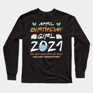 April Girl 2021 Social Distance Birthday Quarantine Gift Shirt Long Sleeve T-Shirt